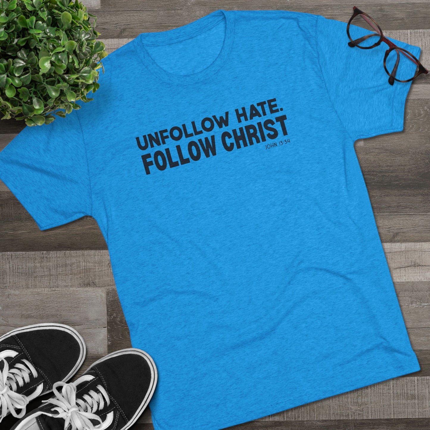 Unfollow Hate. Follow Christ Unisex Tri-Blend Crew Tee