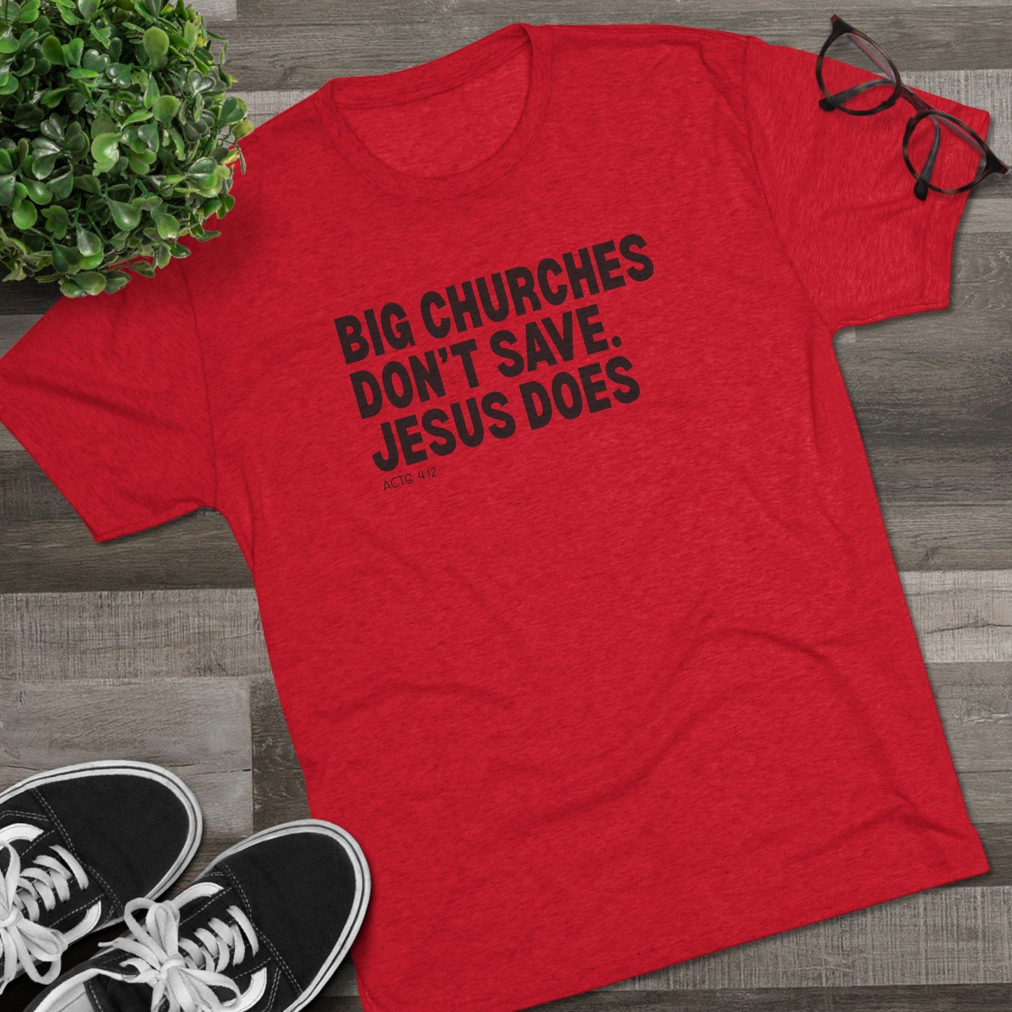 Big Churches Don’t Save. Jesus Does Unisex Tri-Blend Crew Tee