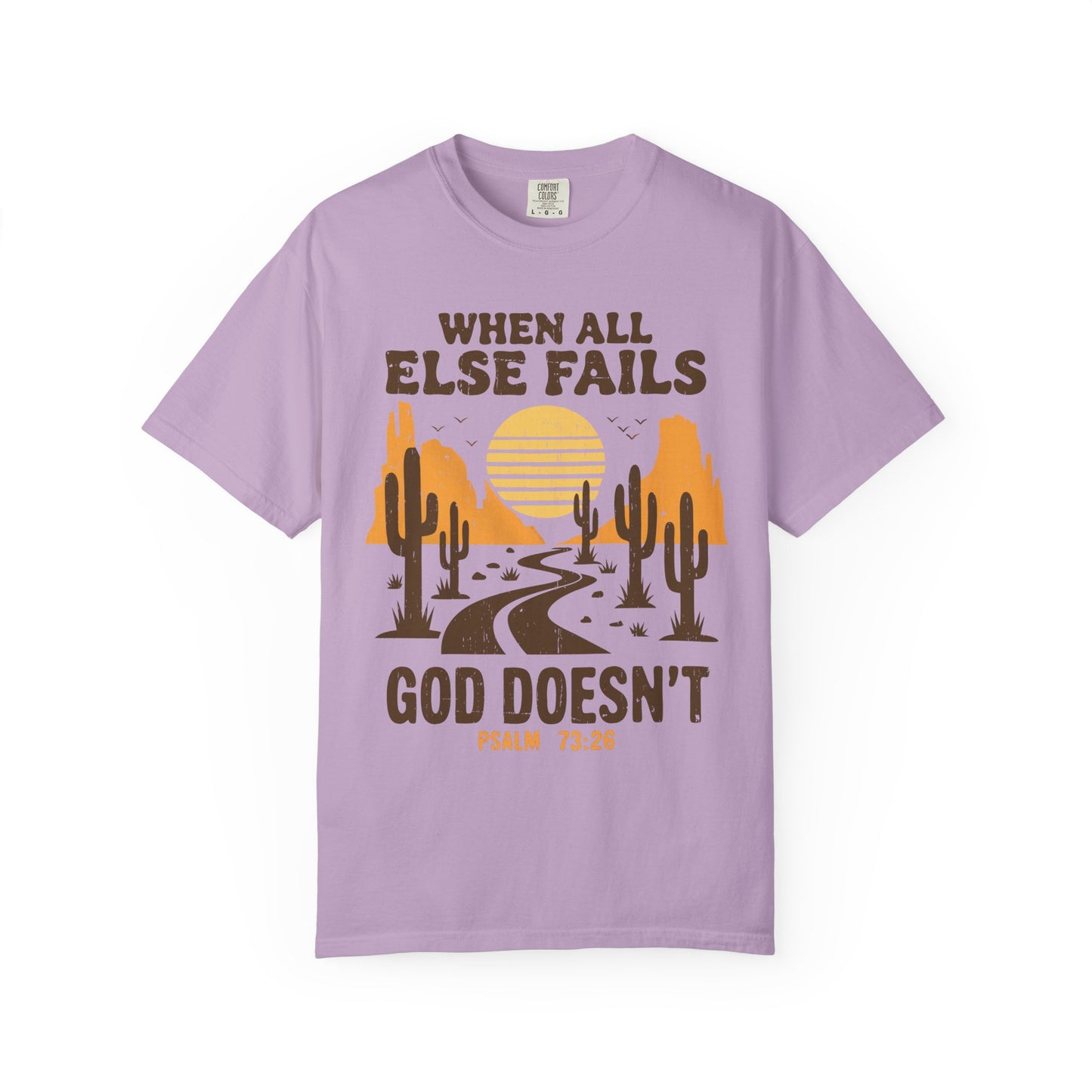 When All Else Fails God Doesn't Comfort Colors Shirt