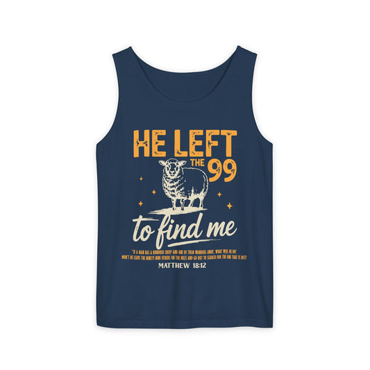 He Left the 99 to Find Me Comfort Colors Garment-Dyed Tank Top
