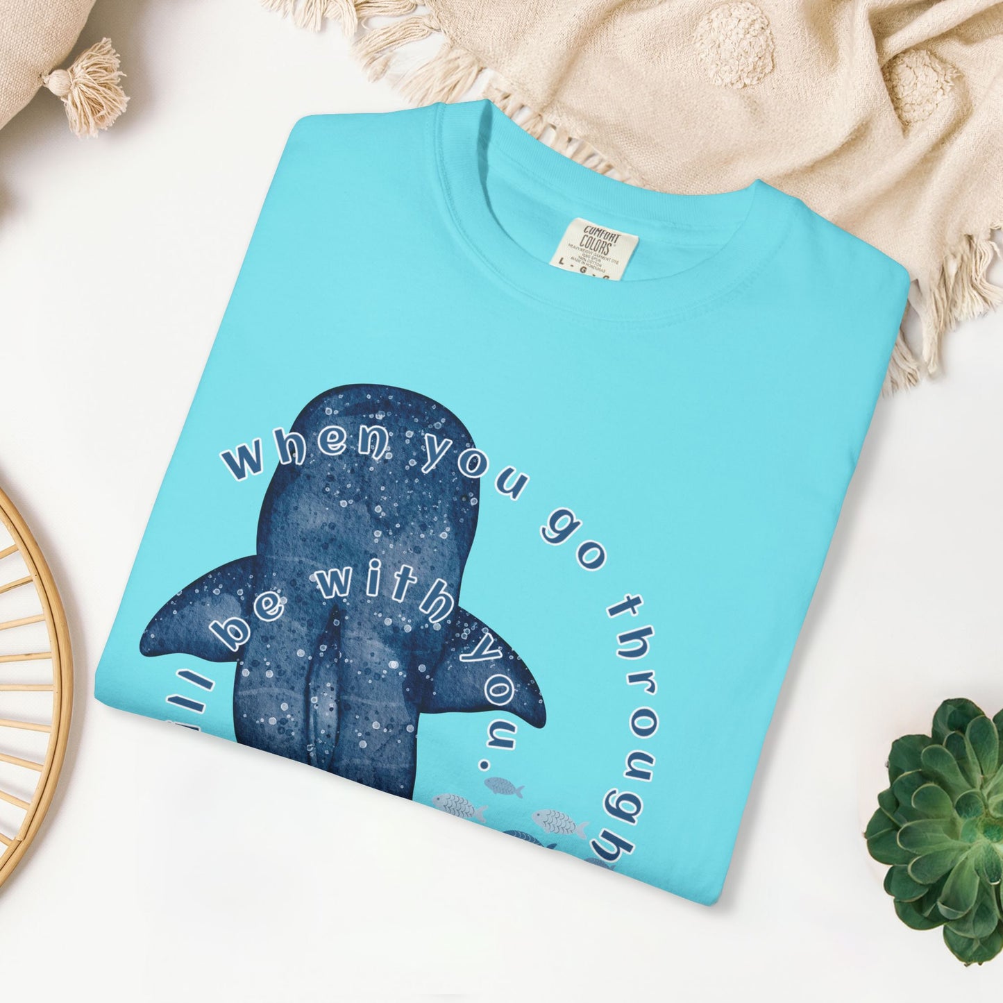 When You Go Through Deep Waters I Will Be With You Comfort Colors Shirt