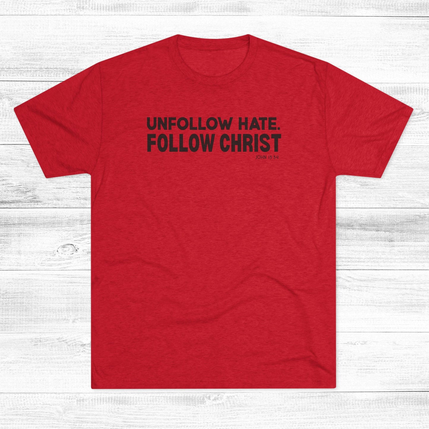 Unfollow Hate. Follow Christ Unisex Tri-Blend Crew Tee