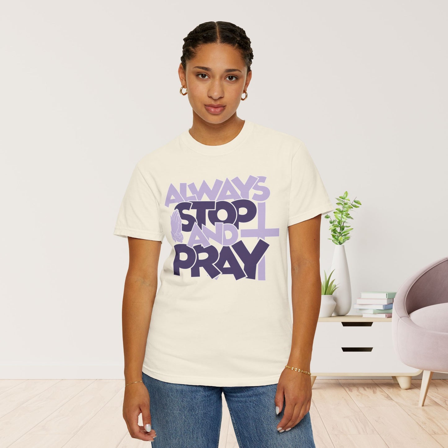 Always Stop And Pray Comfort Colors Shirt