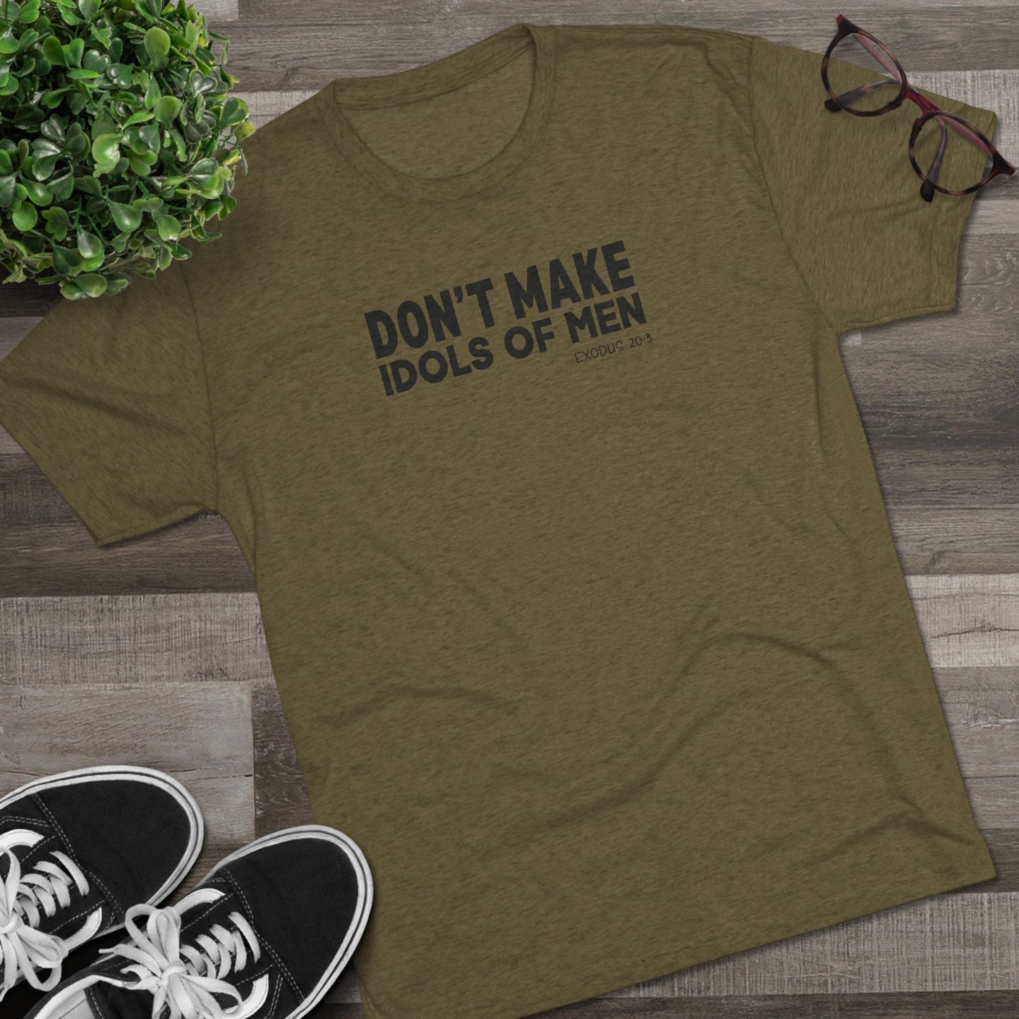 Don’t Make Idols of Men Unisex Tri-Blend Crew Tee