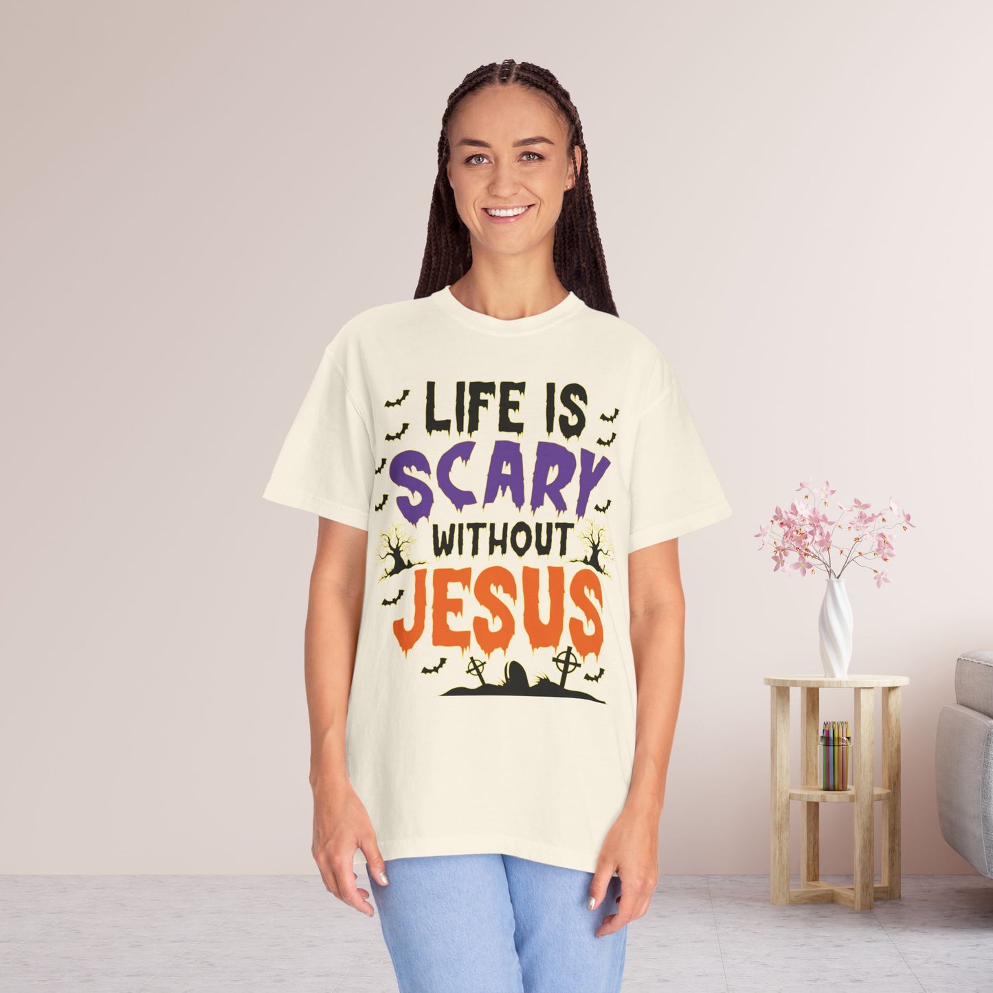 Life Is Scary Without Jesus Comfort Colors Shirt