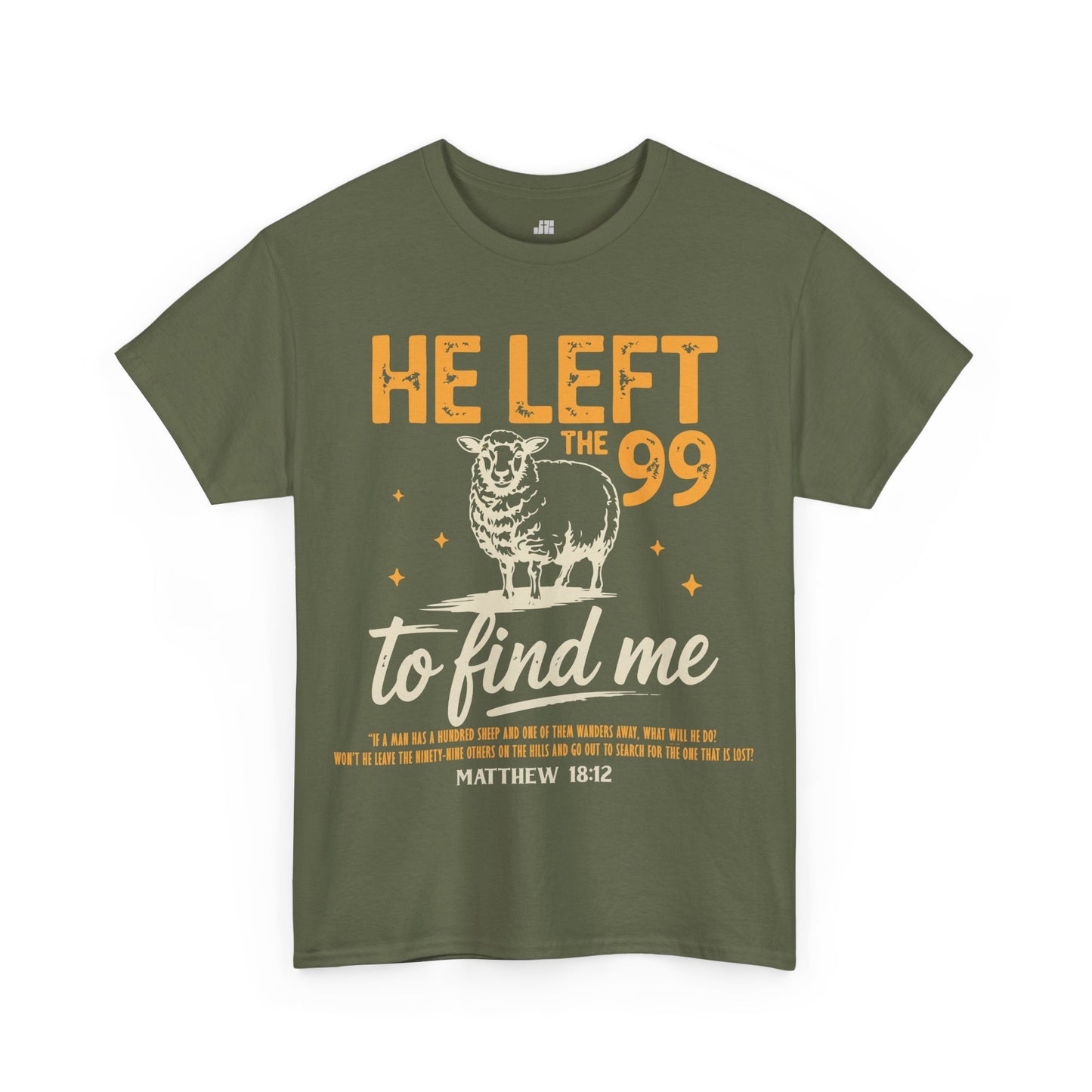He Left the 99 to Find Me Heavy Cotton Tee - Matthew 18:12
