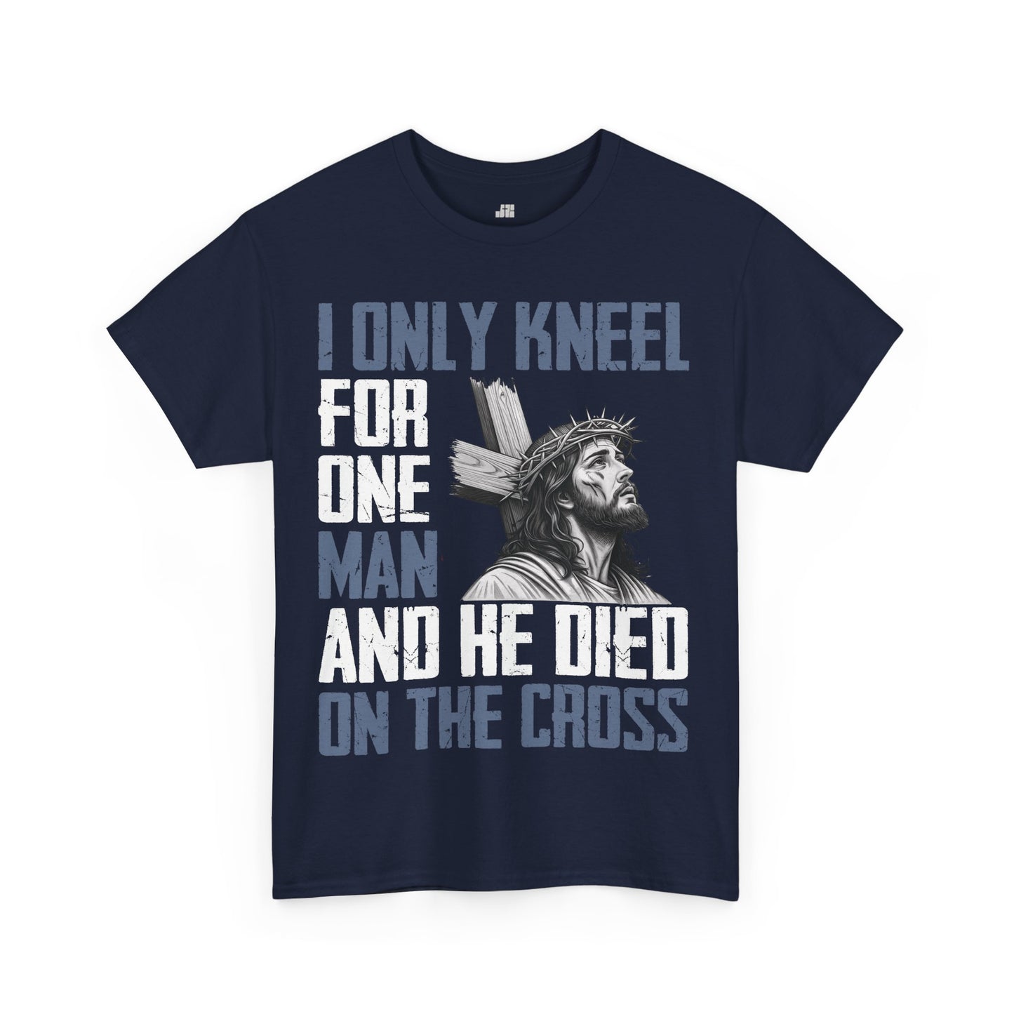 Only Kneel for One Man - He Died on the Cross Heavy Cotton Tee