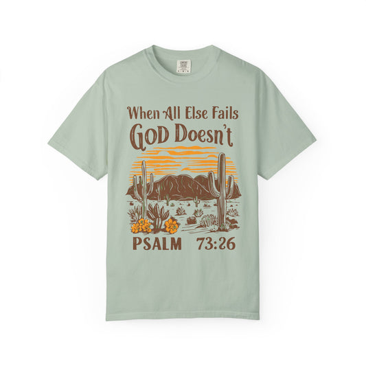 When All Else Fails God Doesn't Comfort Colors Shirt