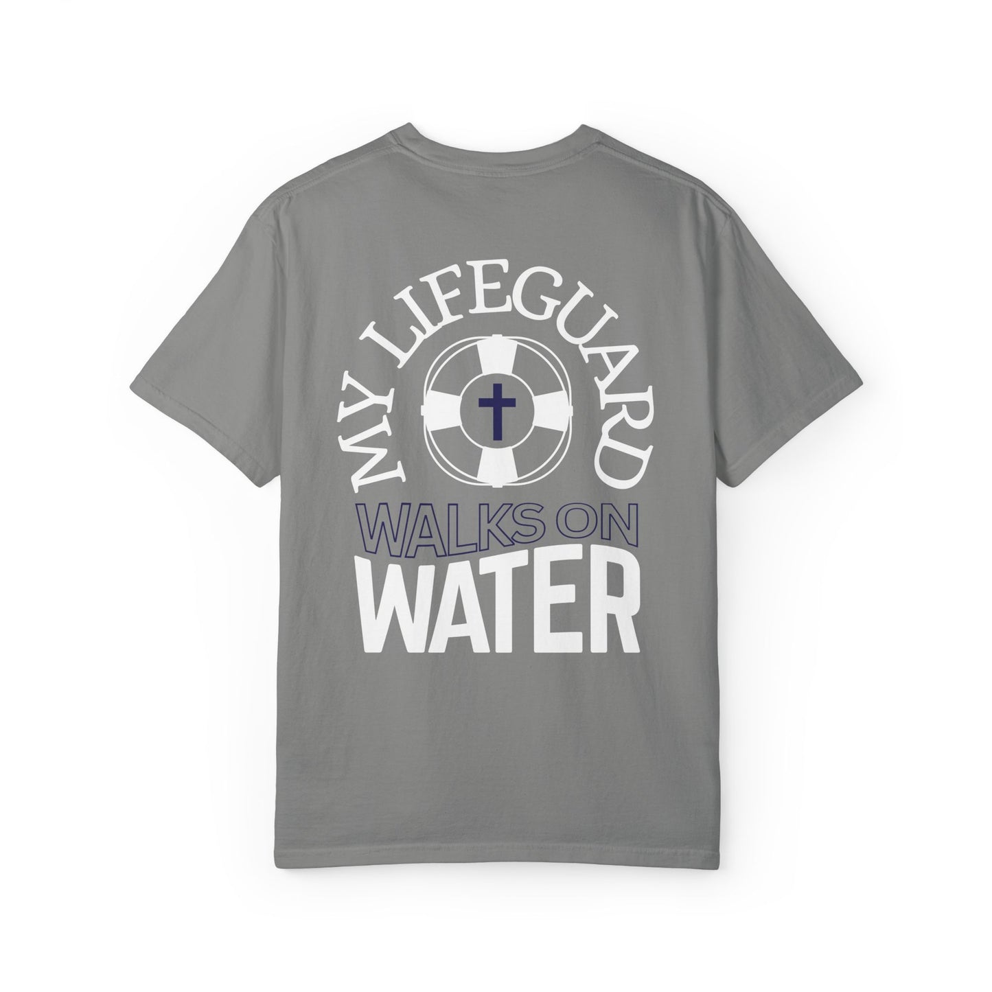 My Lifeguard Walks On Water Comfort Colors Shirt