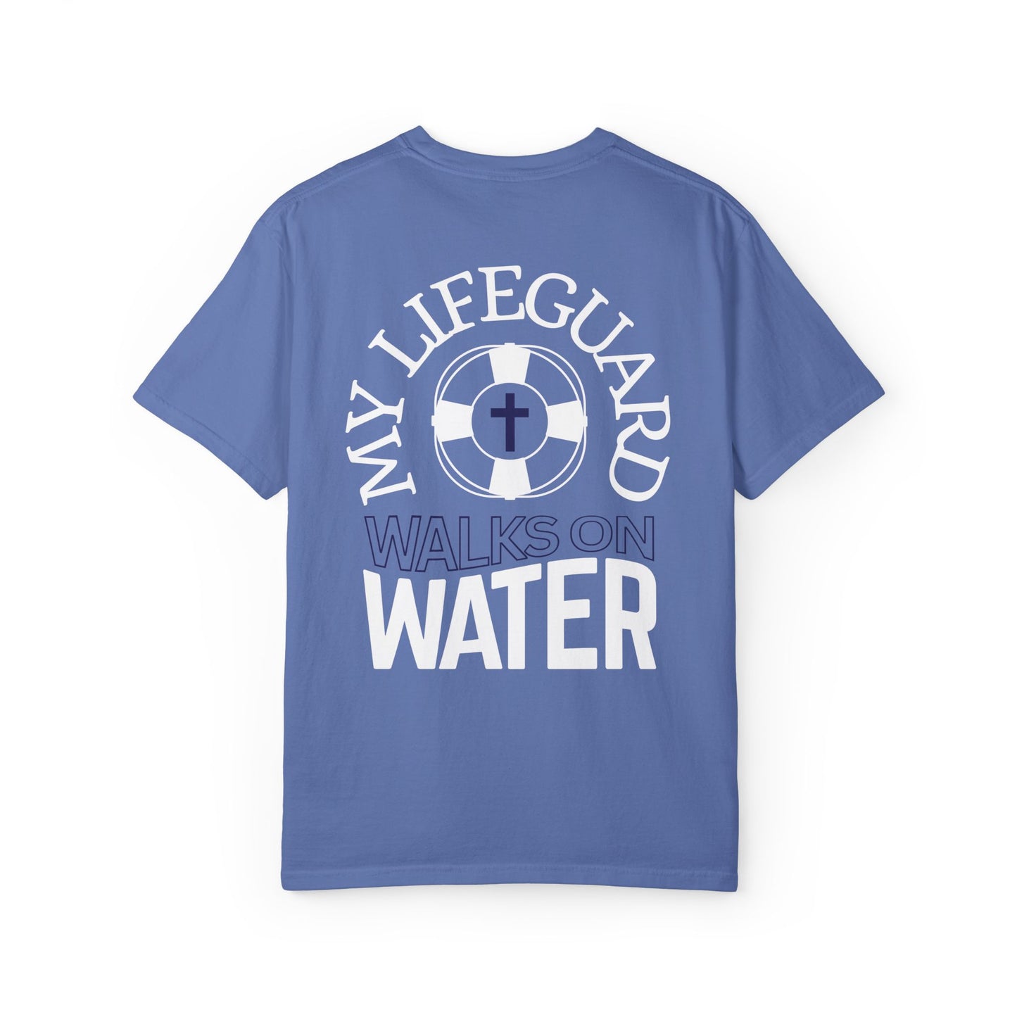 My Lifeguard Walks On Water Comfort Colors Shirt