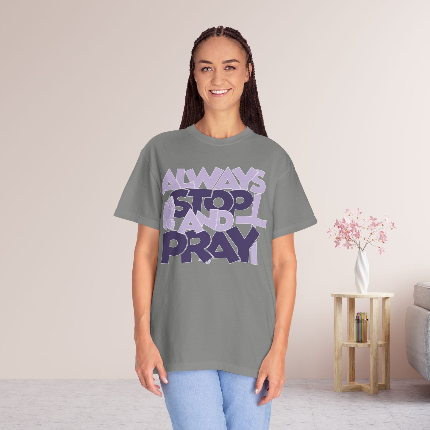 Always Stop And Pray Comfort Colors Shirt
