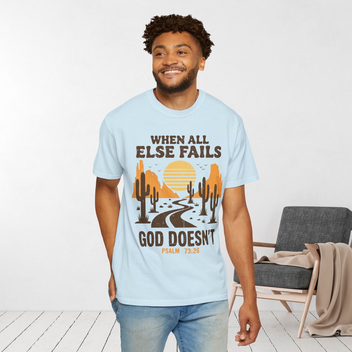 When All Else Fails God Doesn't Comfort Colors Shirt