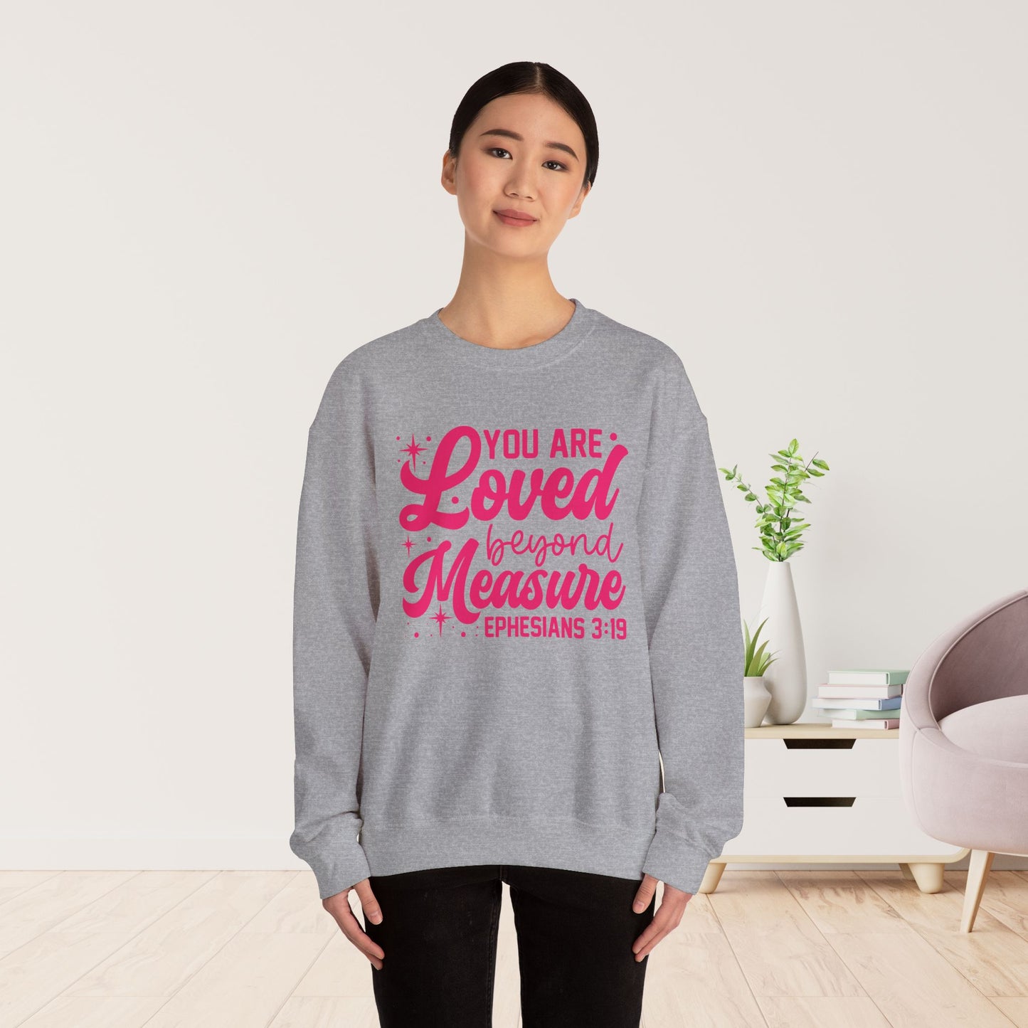 You Are Loved Beyond Measure Sweatshirt - Christian Mom Sweatshirt