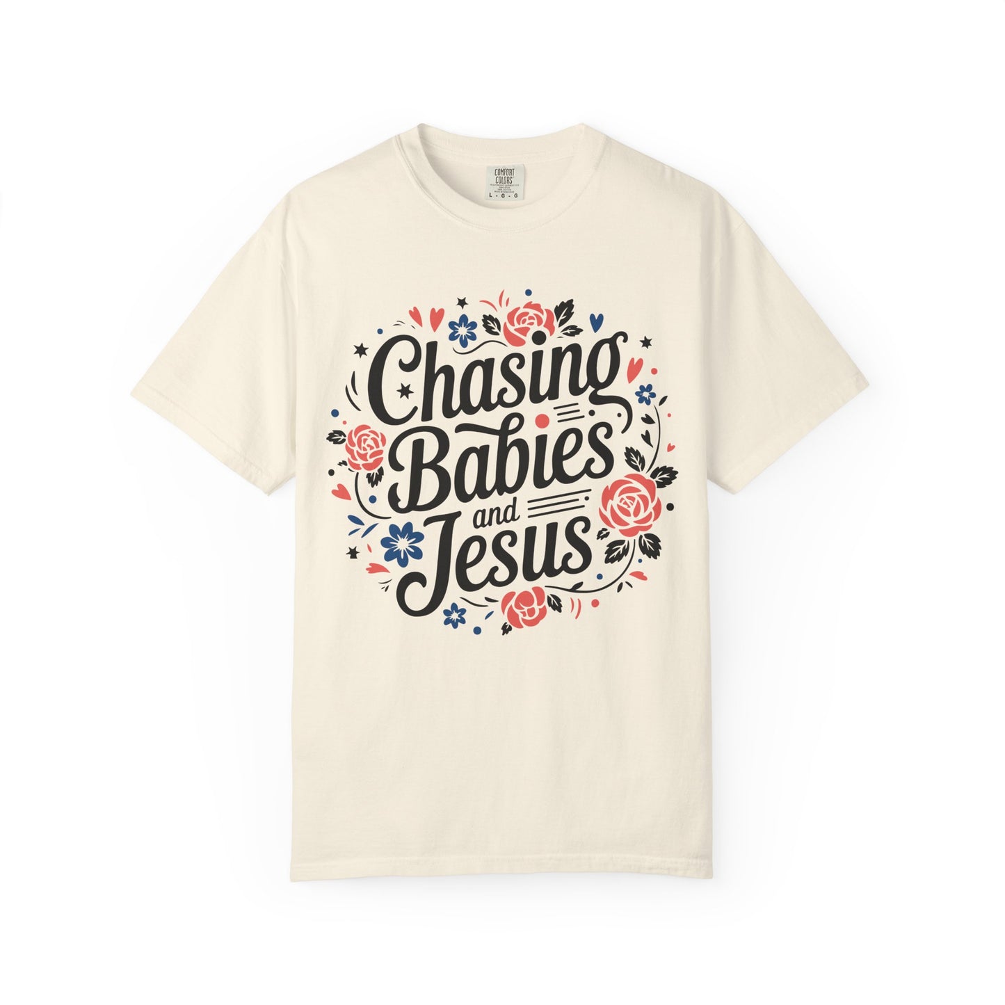 Chasing Babies and Jesus Comfort Colors Shirt