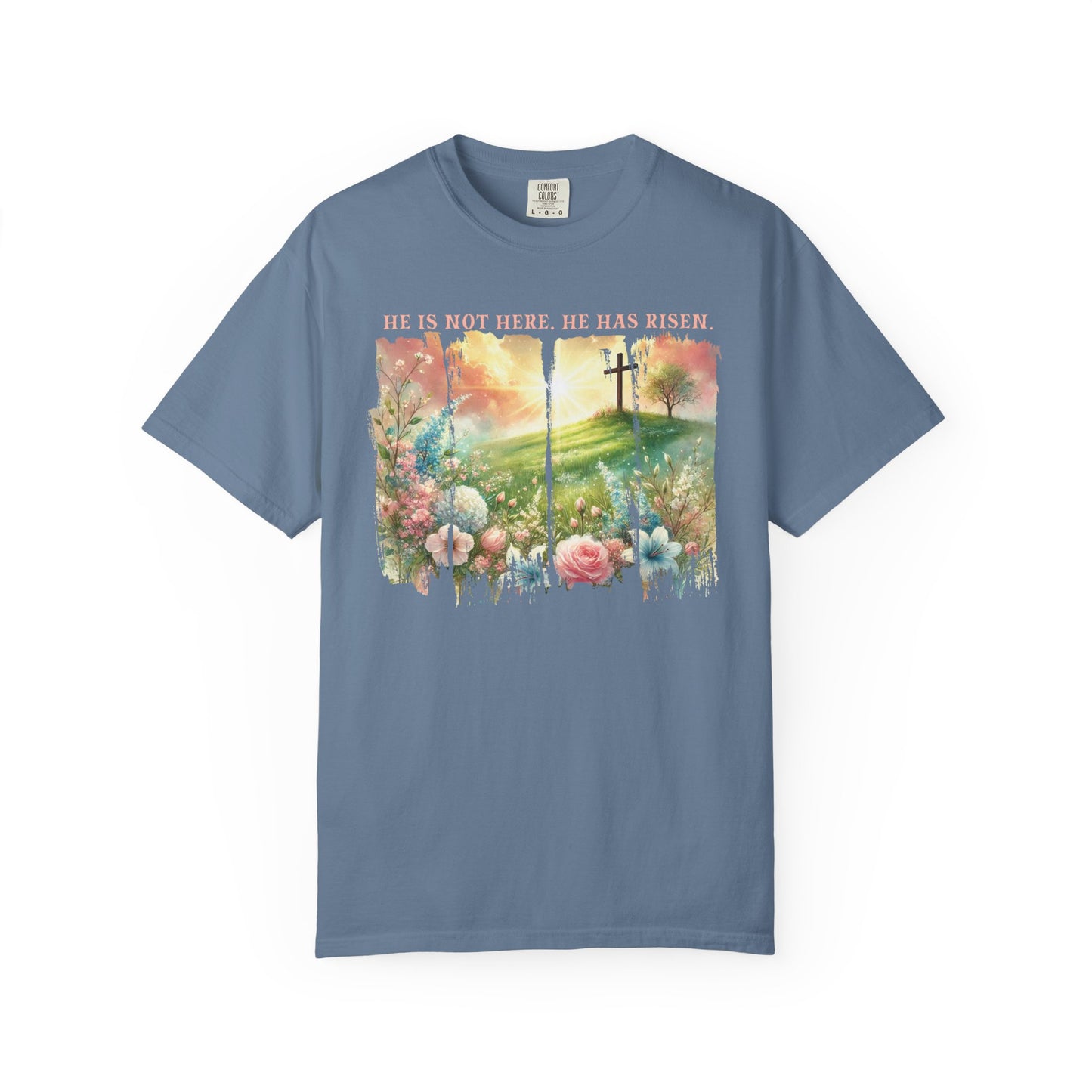 He Has Risen Comfort Colors Shirt