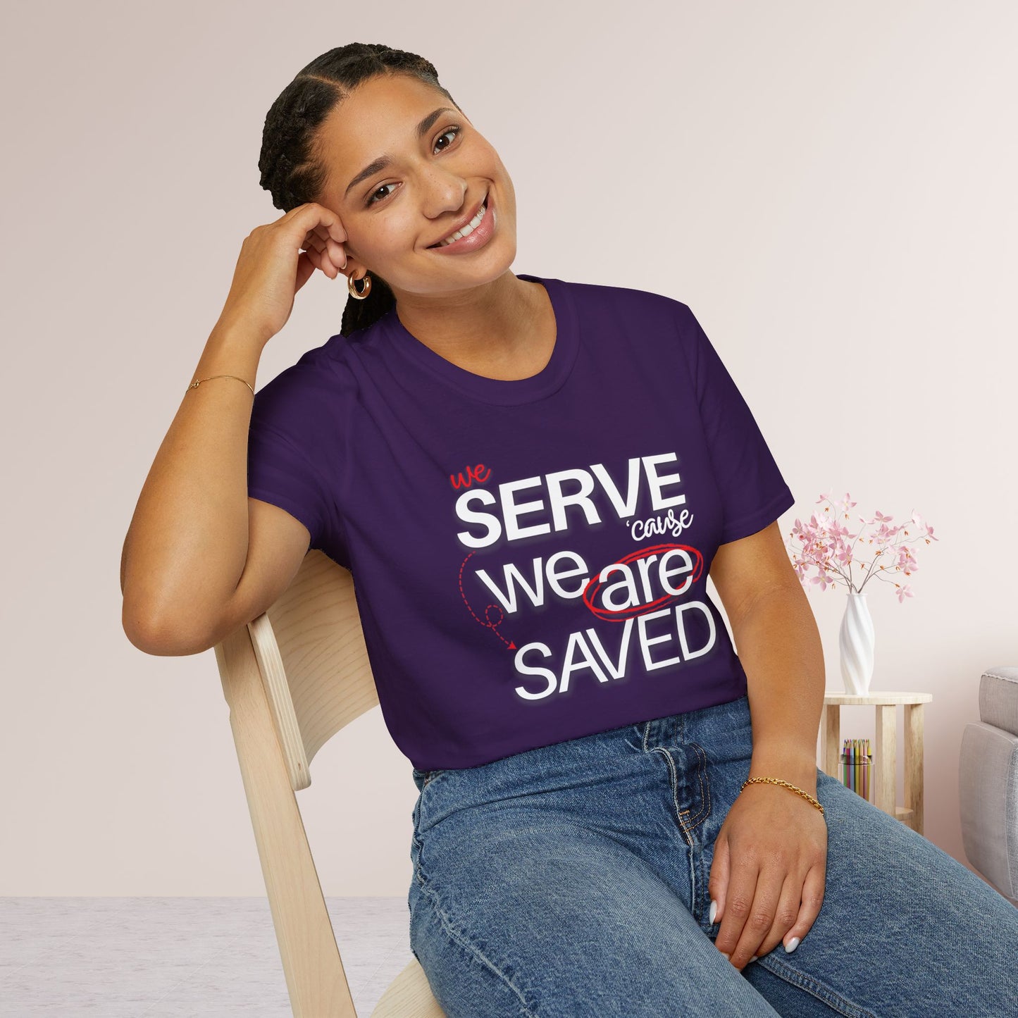 We Serve 'Cause We Are Saved Softstyle T-shirt - Trendy Christian Tee