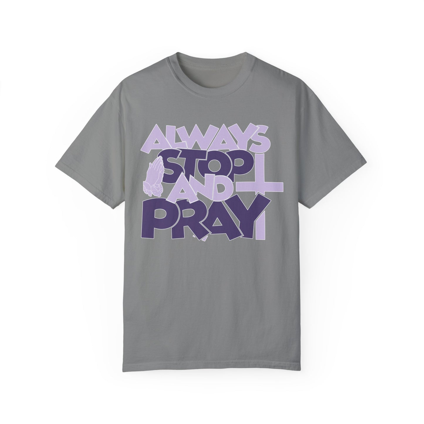 Always Stop And Pray Comfort Colors Shirt
