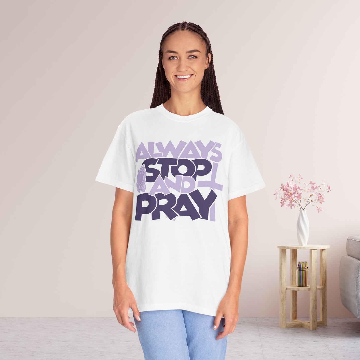 Always Stop And Pray Comfort Colors Shirt