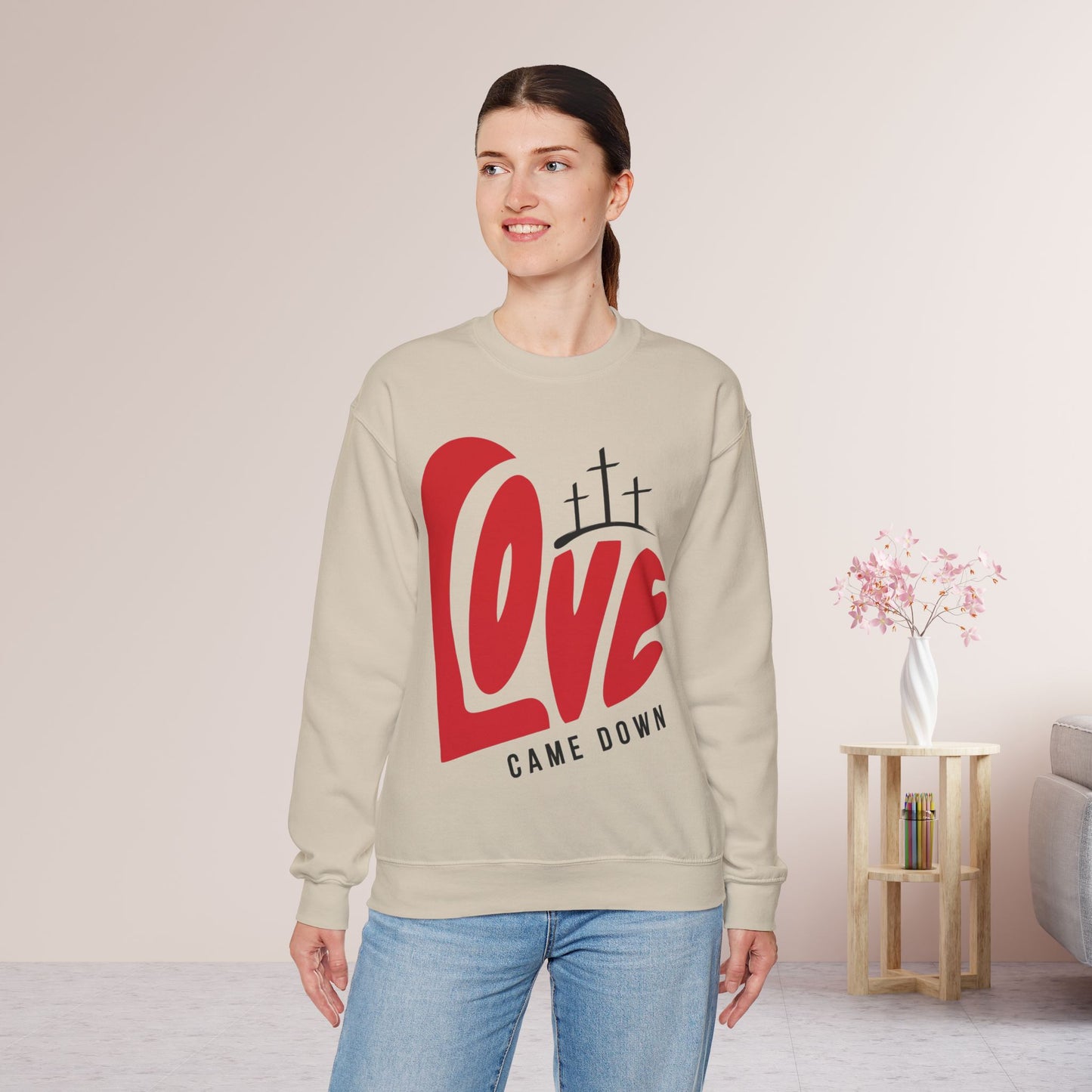 Love Came Down Sweatshirt