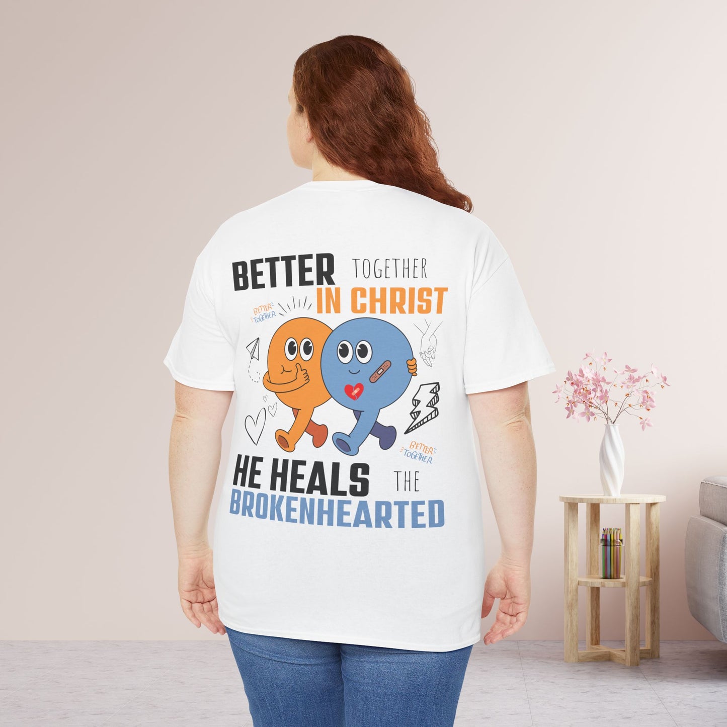 Better Together in Christ – He Heals the Brokenhearted Heavy Cotton Tee