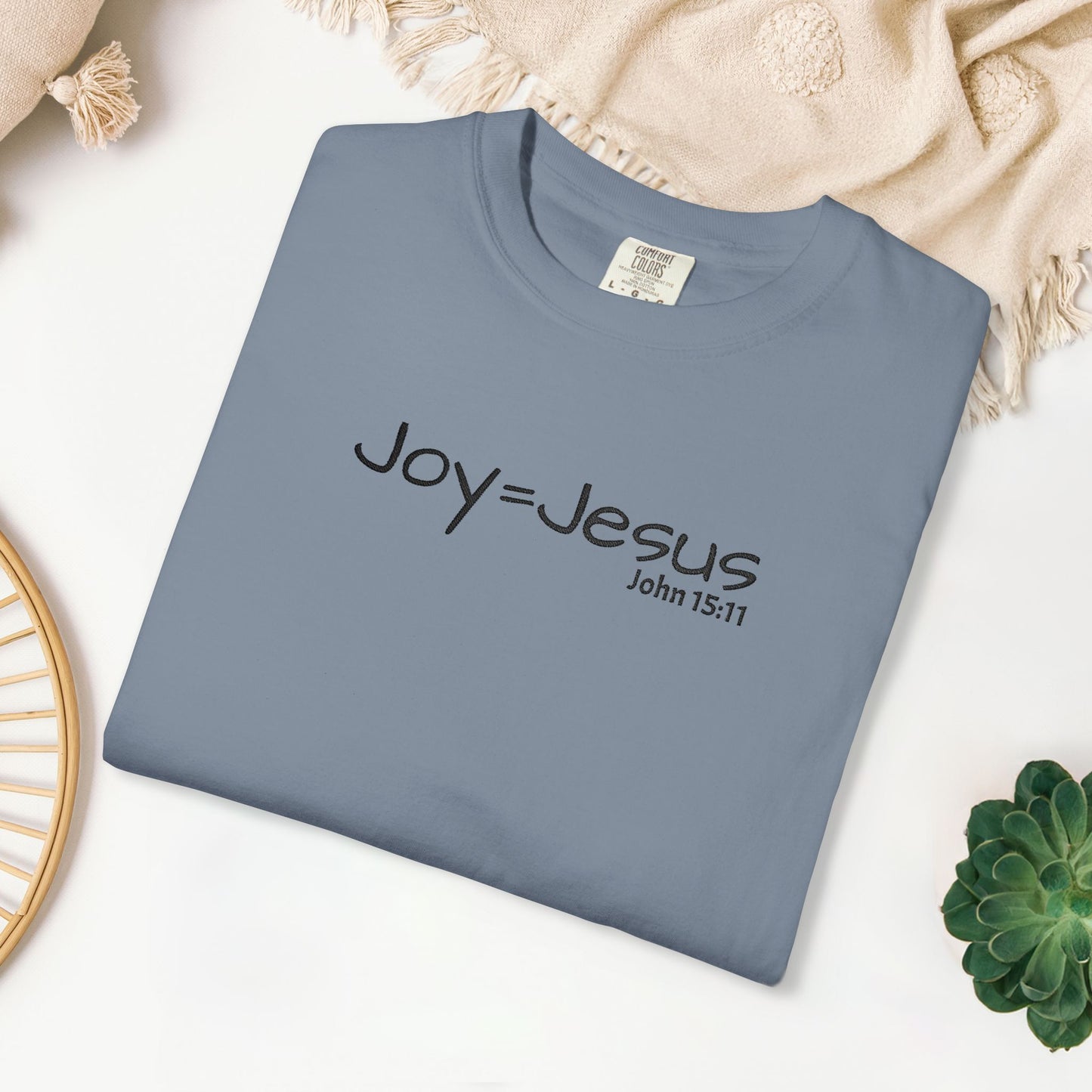 Embroidered Joy = Jesus - John 15:11 Comfort Colors Shirt