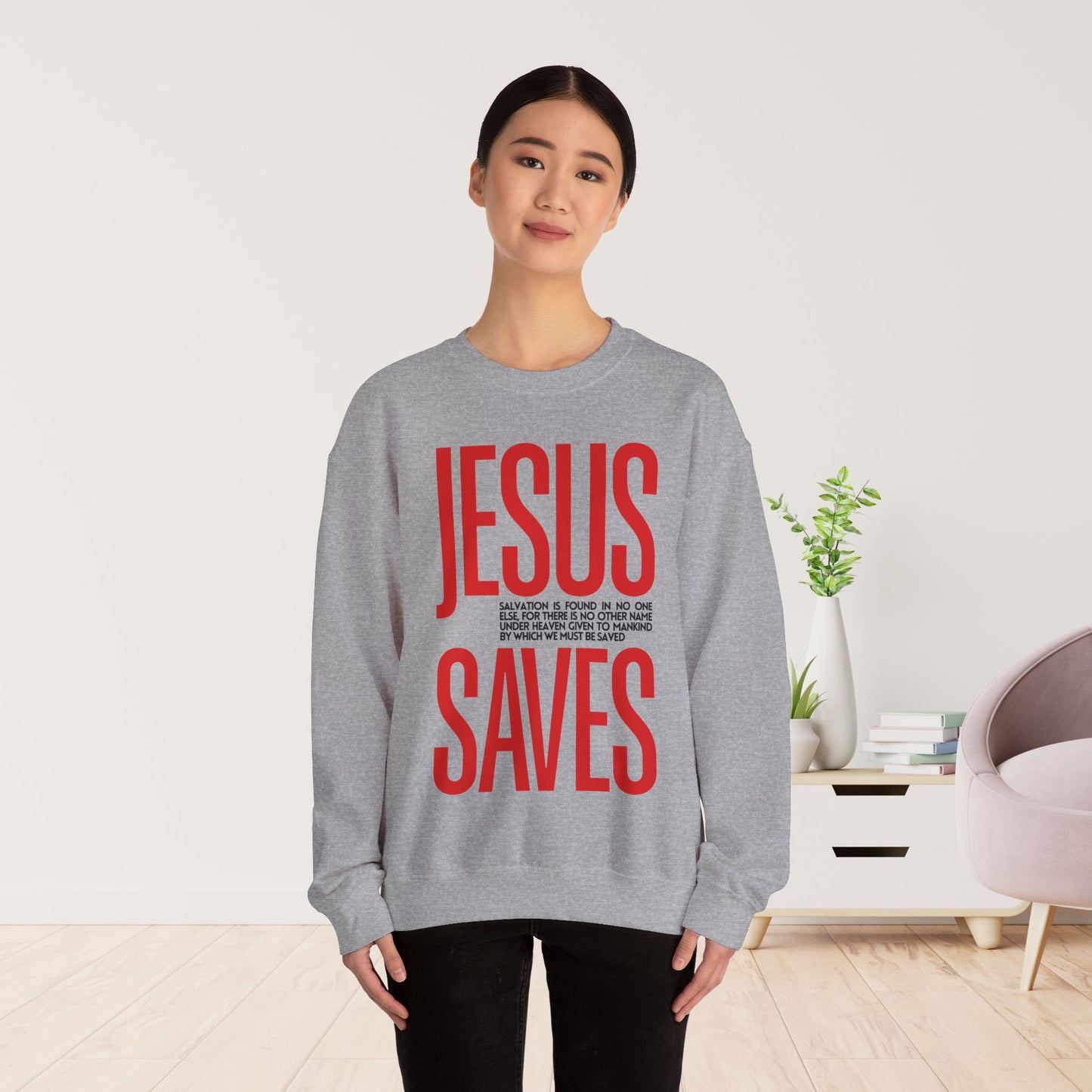 Jesus Saves Sweatshirt - Acts 4:12 Bible Verse Christian Sweatshirt