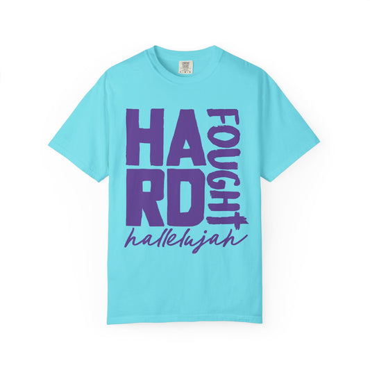 Hard Fought Hallelujah Comfort Colors Shirt
