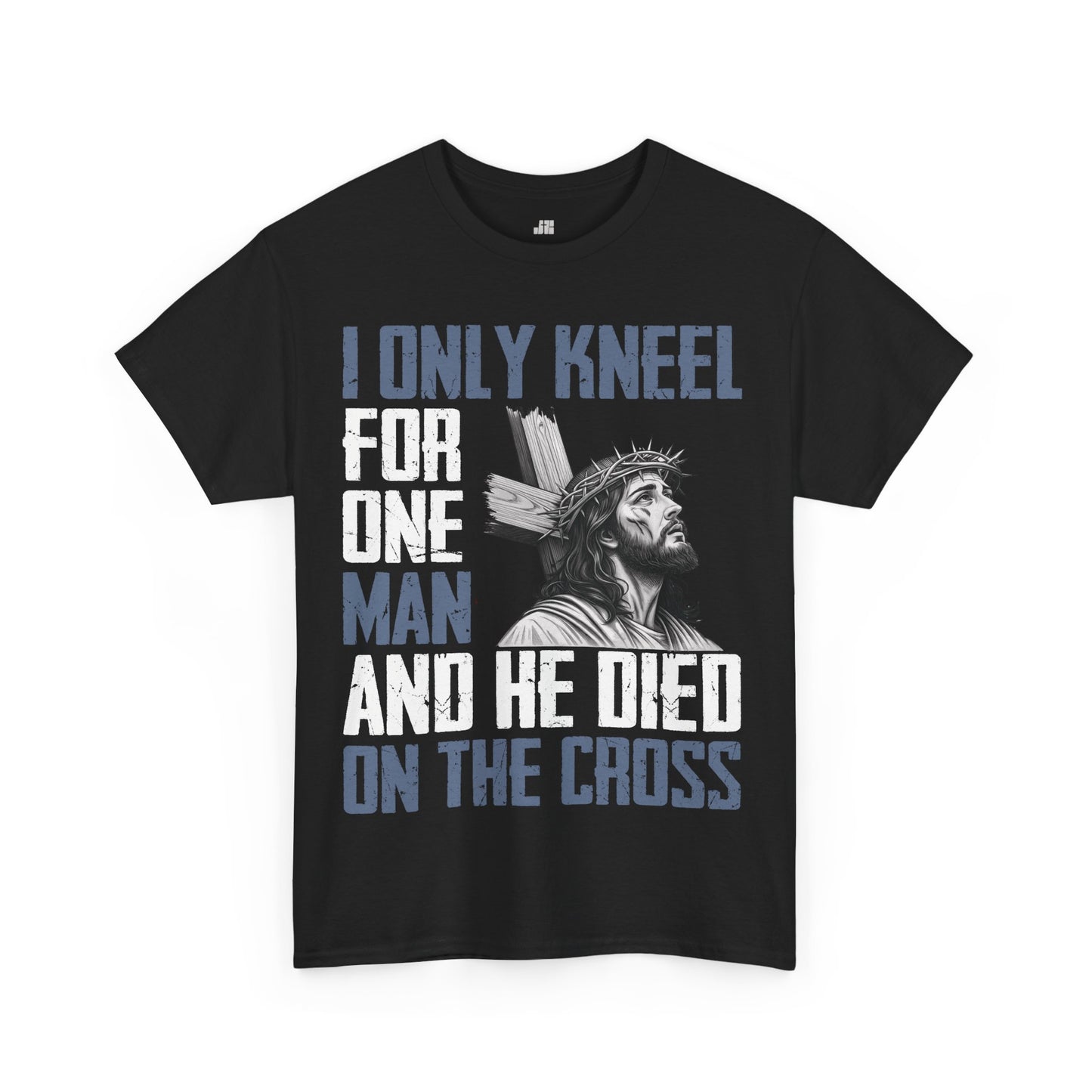 Only Kneel for One Man - He Died on the Cross Heavy Cotton Tee