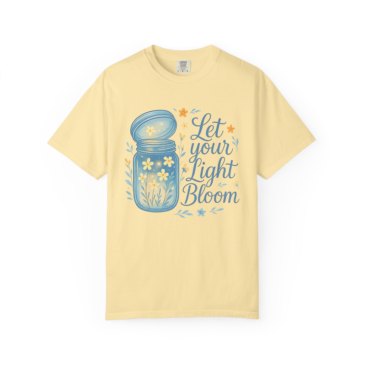 Let Your Light Bloom Comfort Colors Shirt