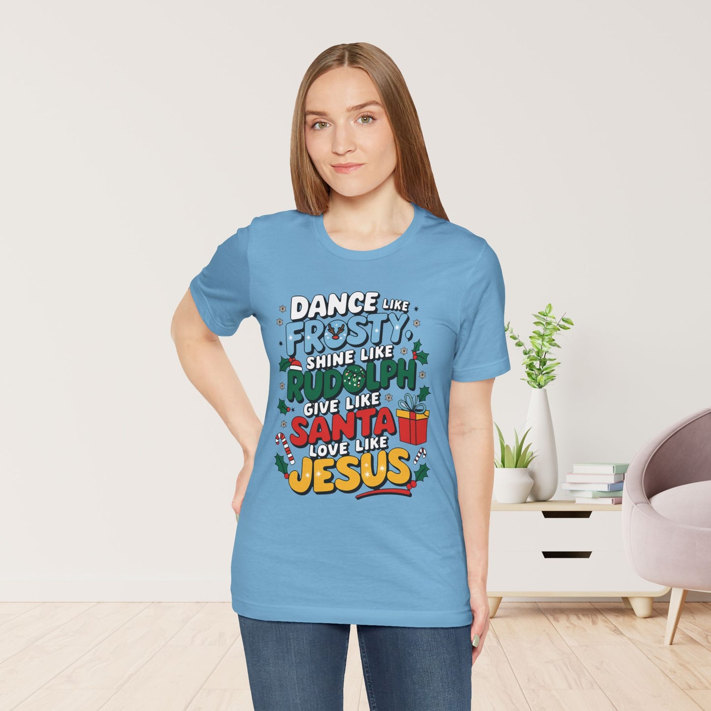 Dance Like Frosty, Shine Like Rudolph, Give Like Santa, Love Like Jesus Soft Cotton Tee - Christmas Christian Shirt