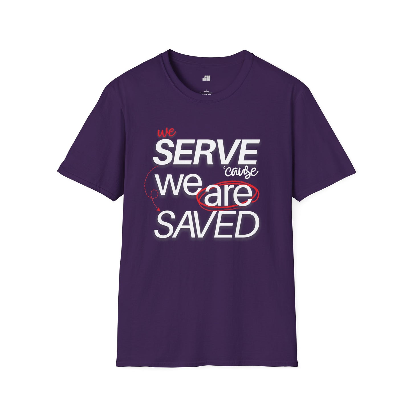 We Serve 'Cause We Are Saved Softstyle T-shirt - Trendy Christian Tee