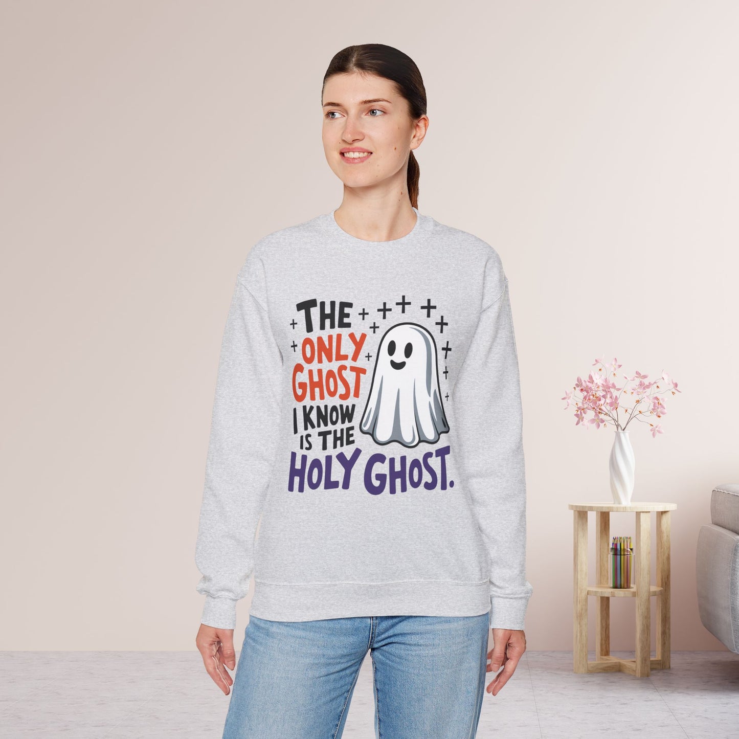 The Only Ghost I Know Is The Holy Ghost Sweatshirt