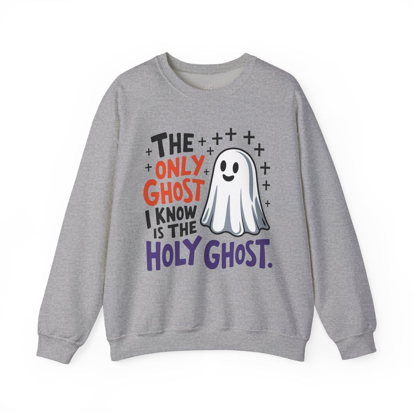 The Only Ghost I Know Is The Holy Ghost Sweatshirt