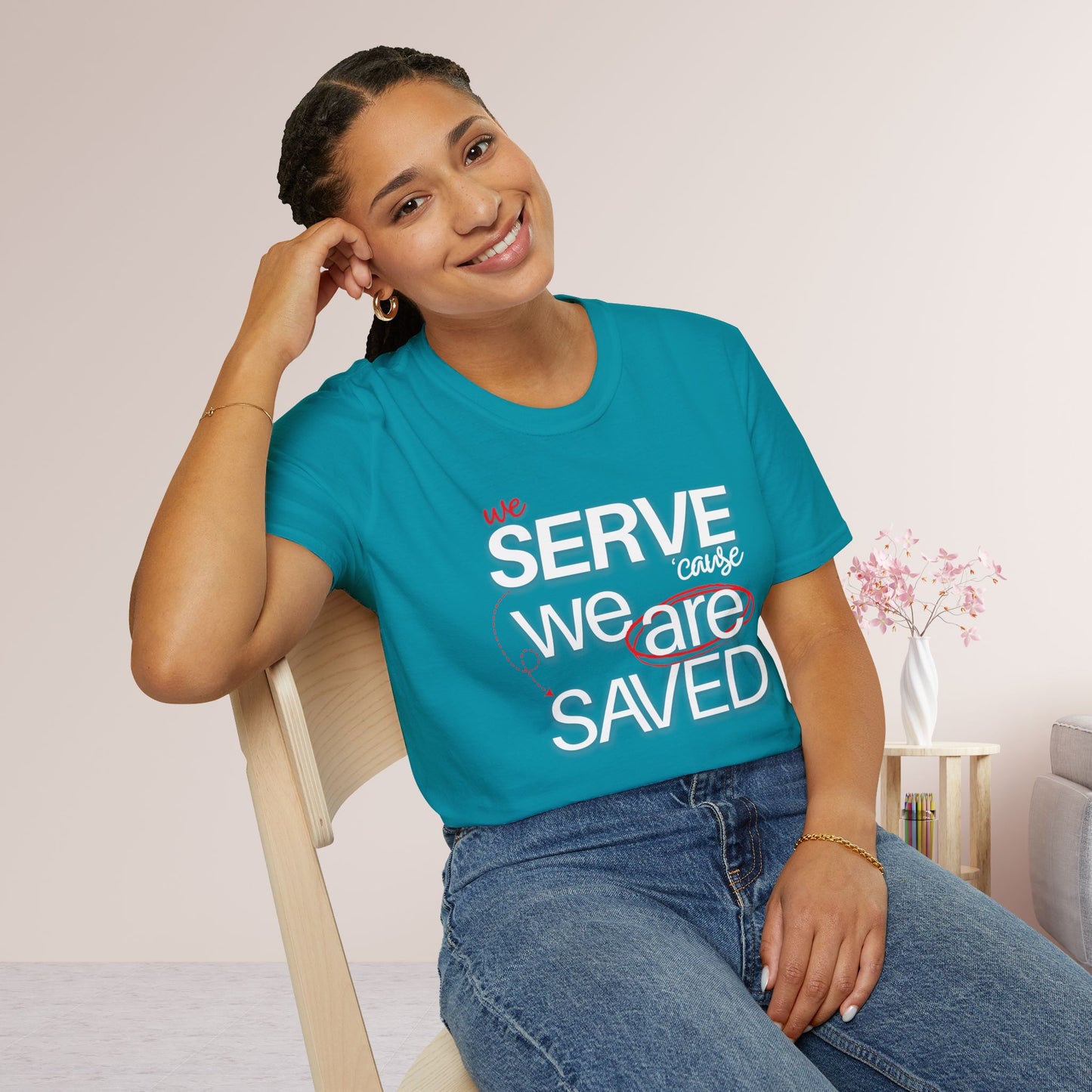 We Serve 'Cause We Are Saved Softstyle T-shirt - Trendy Christian Tee