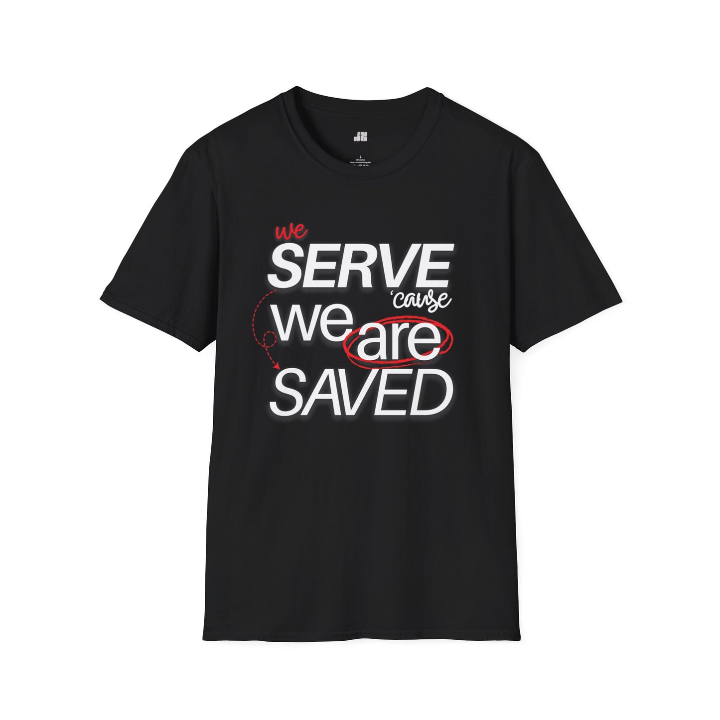 We Serve 'Cause We Are Saved Softstyle T-shirt - Trendy Christian Tee