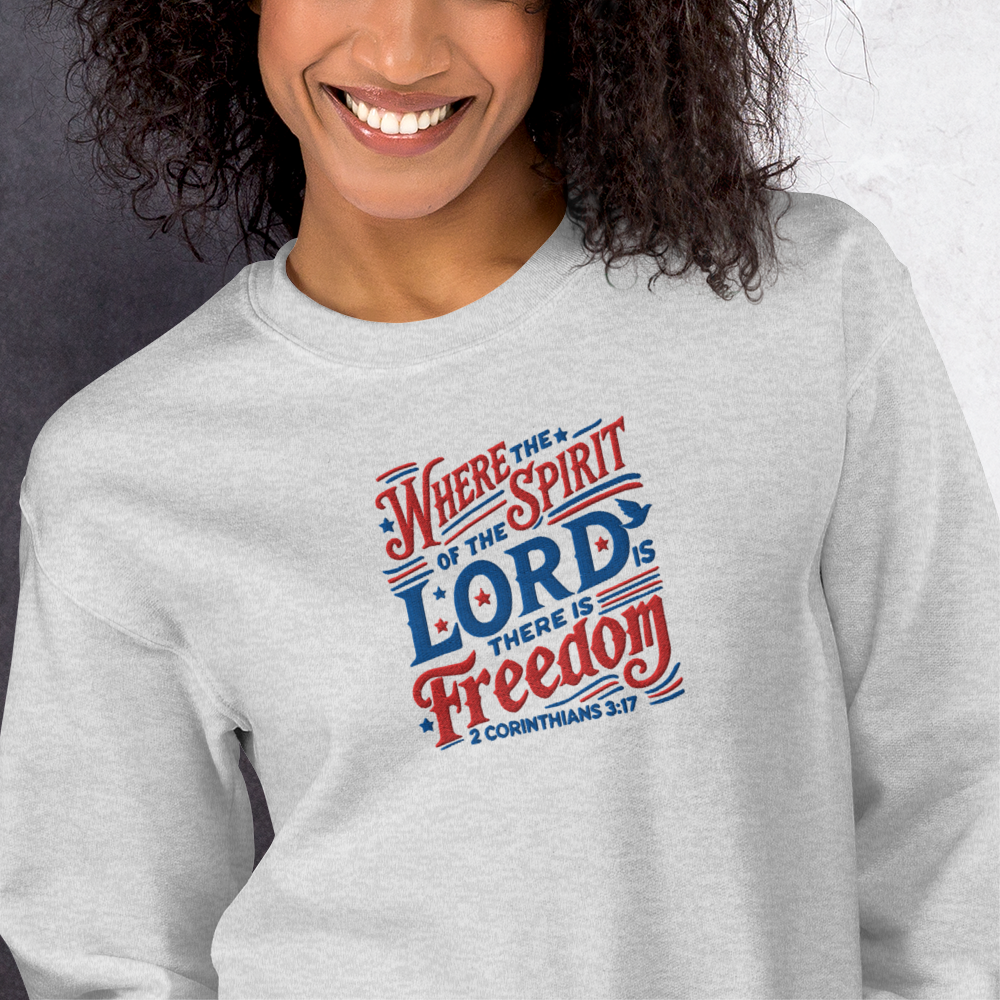 Where The Spirit of the Lord There is Freedom Embroidered Sweatshirt
