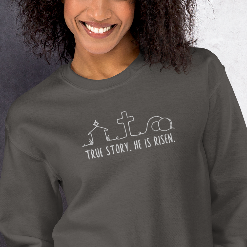 True Story He is Risen Embroidered Sweatshirt