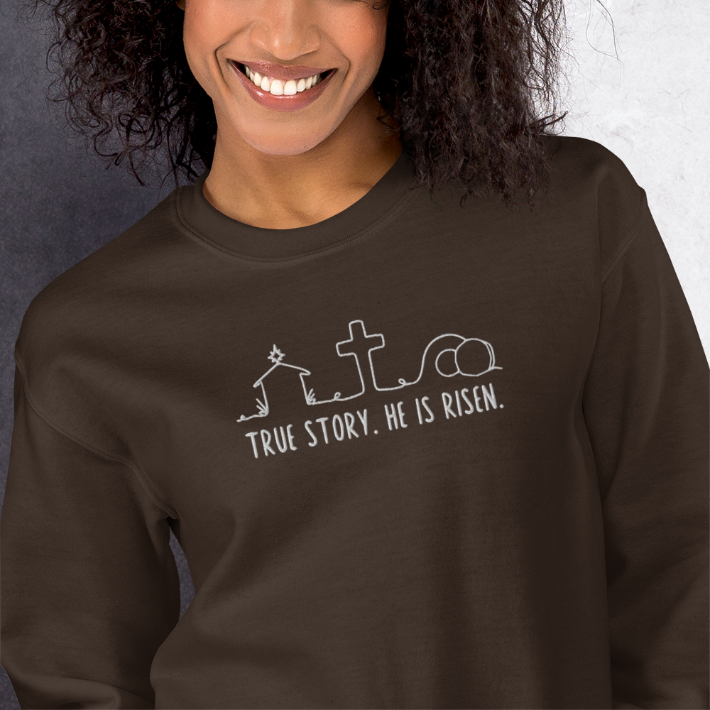 True Story He is Risen Embroidered Sweatshirt