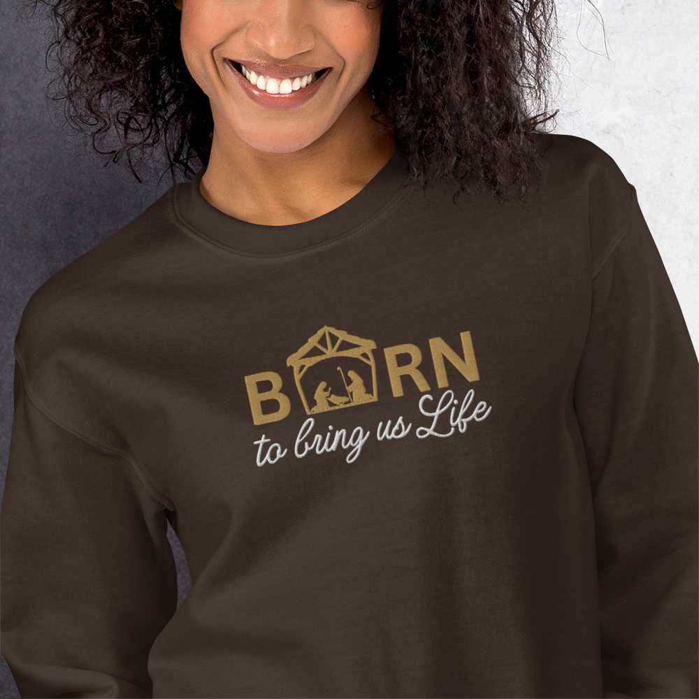 Embroidered Born To Bring Us Life Christmas Sweatshirt