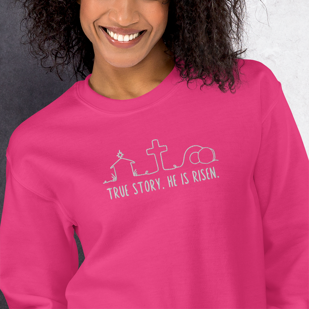 True Story He is Risen Embroidered Sweatshirt
