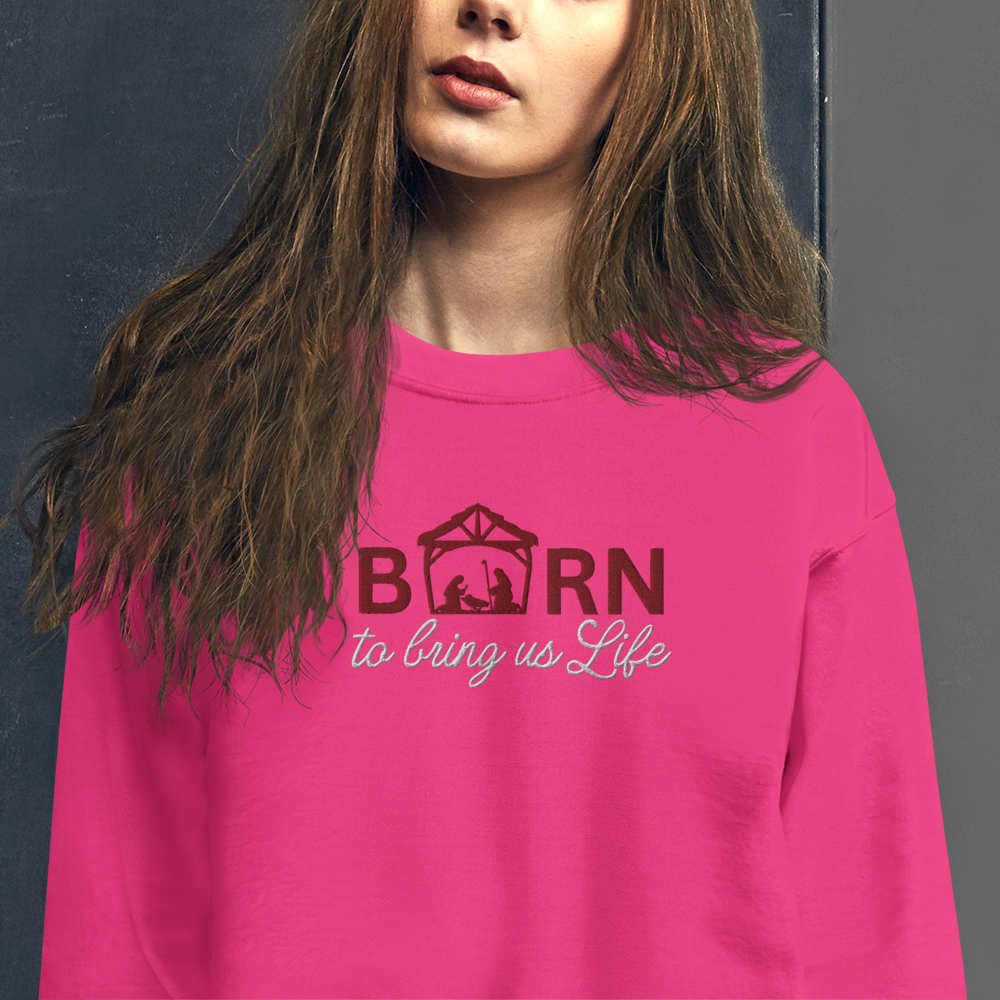 Embroidered Born To Bring Us Life Sweatshirt