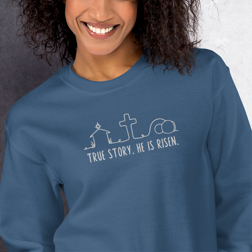 True Story He is Risen Embroidered Sweatshirt