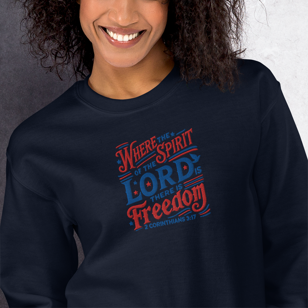Where The Spirit of the Lord There is Freedom Embroidered Sweatshirt