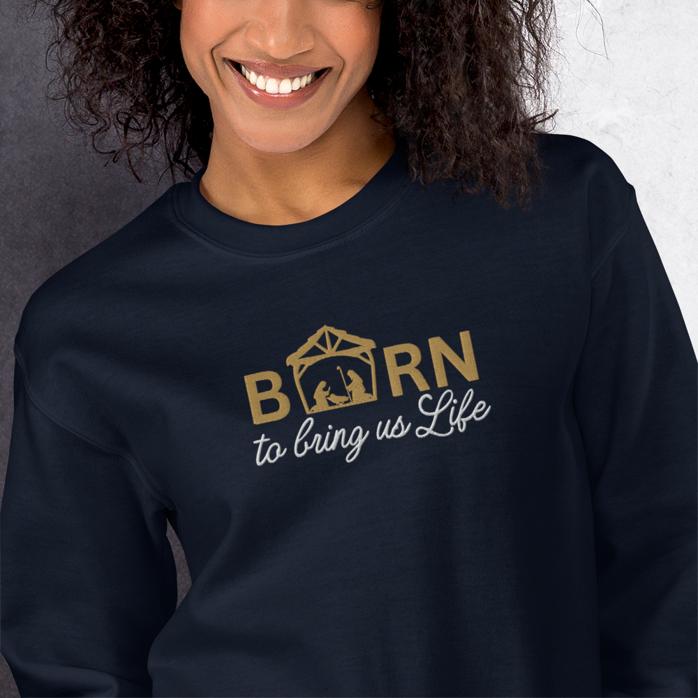 Embroidered Born To Bring Us Life Christmas Sweatshirt