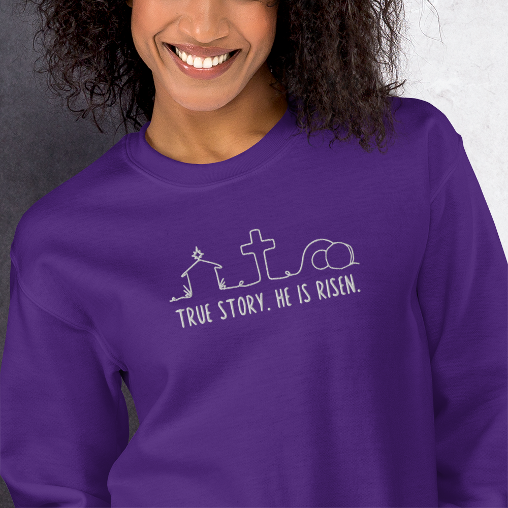 True Story He is Risen Embroidered Sweatshirt