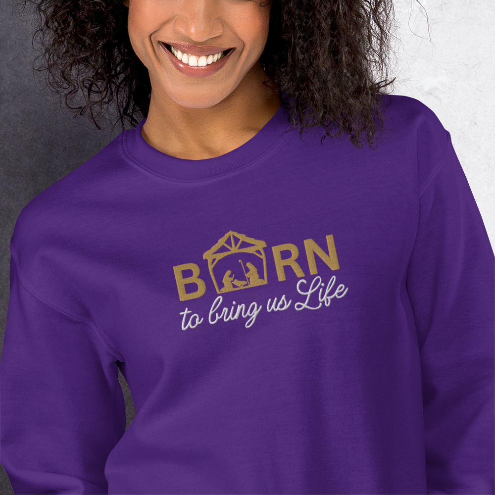 Embroidered Born To Bring Us Life Christmas Sweatshirt