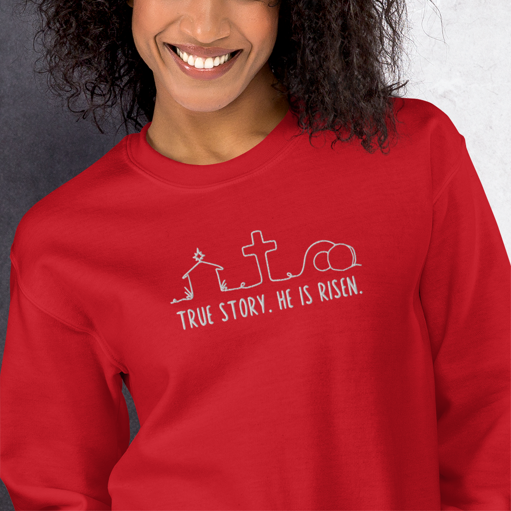 True Story He is Risen Embroidered Sweatshirt