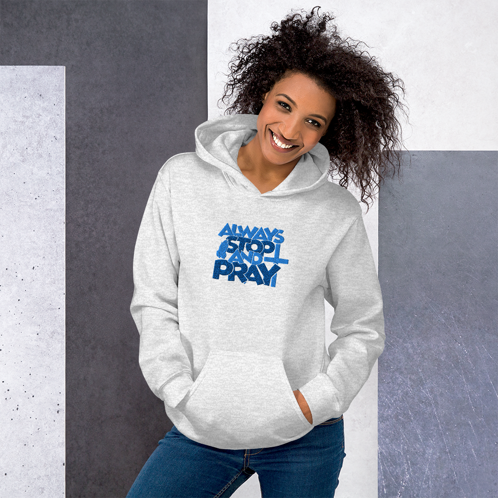 Always Stop and Pray Embroidered Hoodie