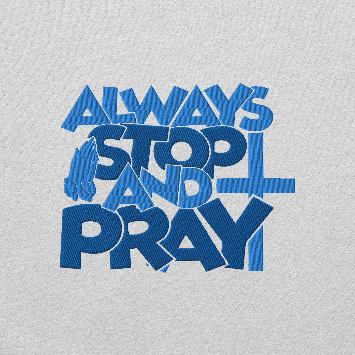 Always Stop and Pray Embroidered Hoodie