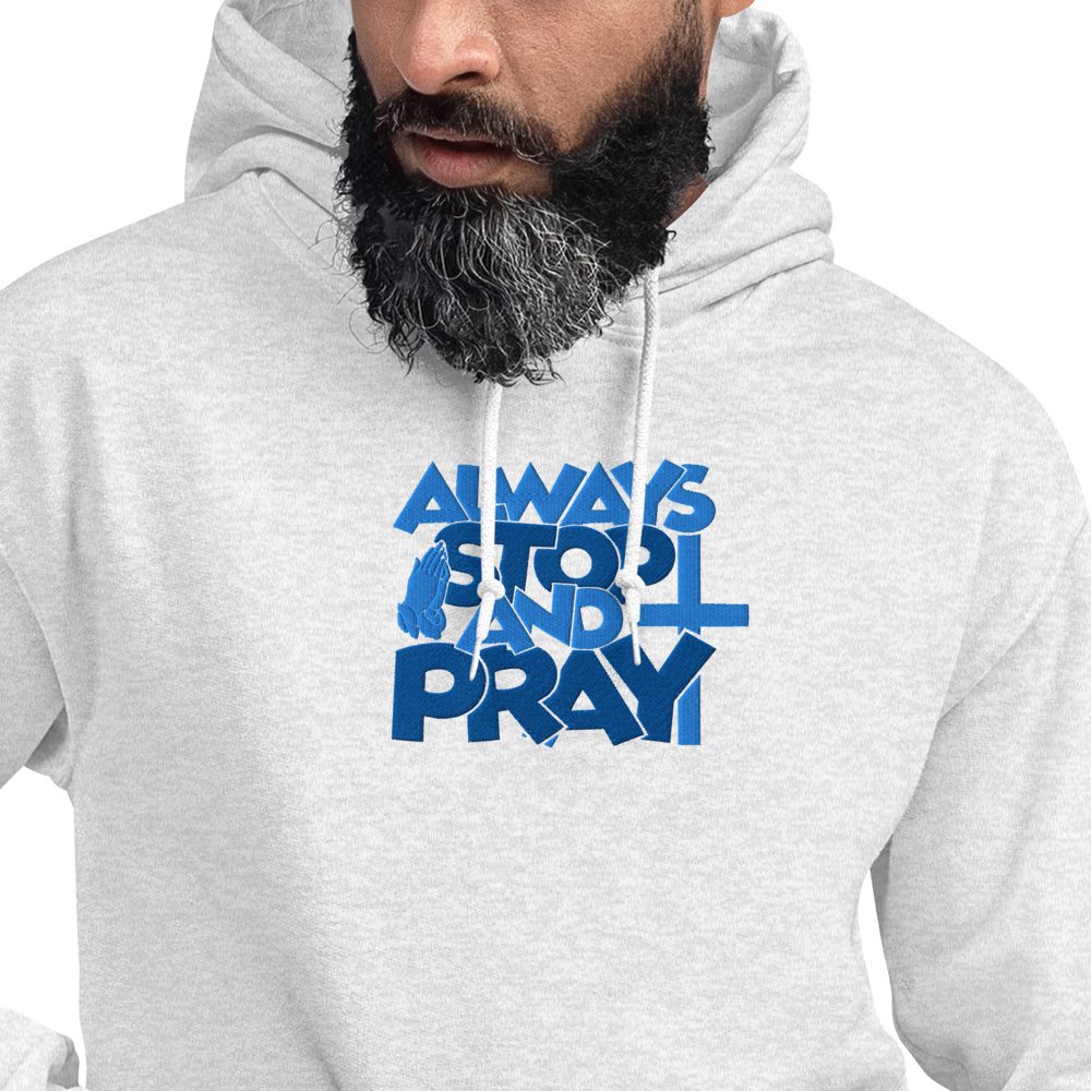 Always Stop and Pray Embroidered Hoodie